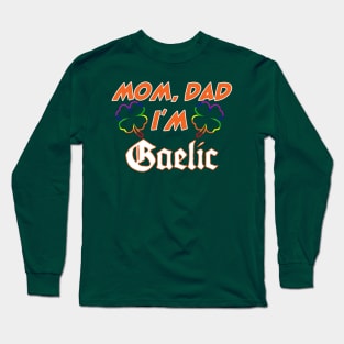 MOM DAD IM GAELIC Long Sleeve T-Shirt